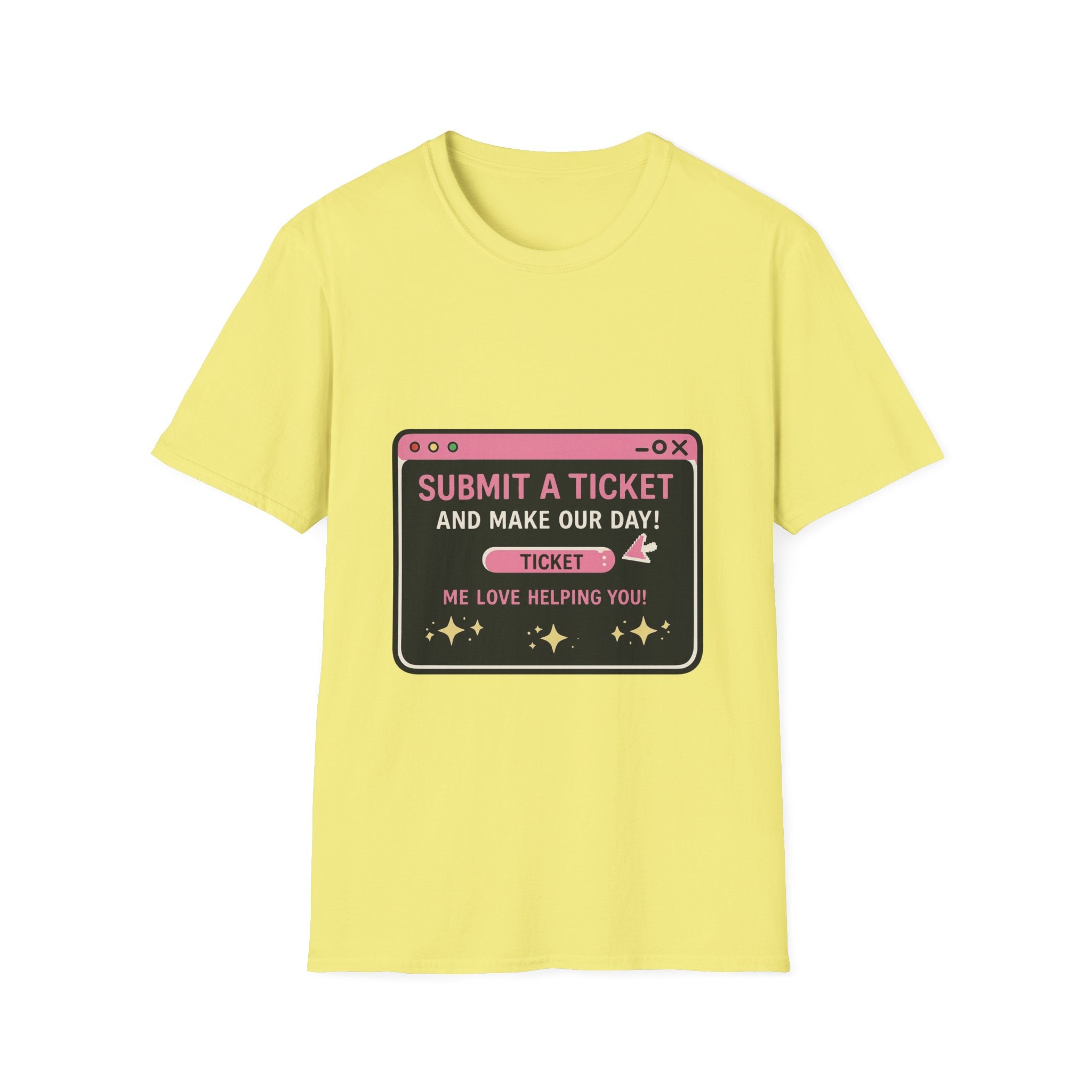 Submit A Ticket and Make Our Day! Unisex Softstyle T-Shirt
