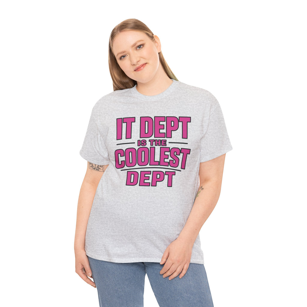 IT Dept Is The Coolest Dept Unisex Heavy Cotton T-Shirt