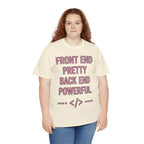 Front End Pretty, Back End Powerful Unisex Heavy Cotton T-Shirt