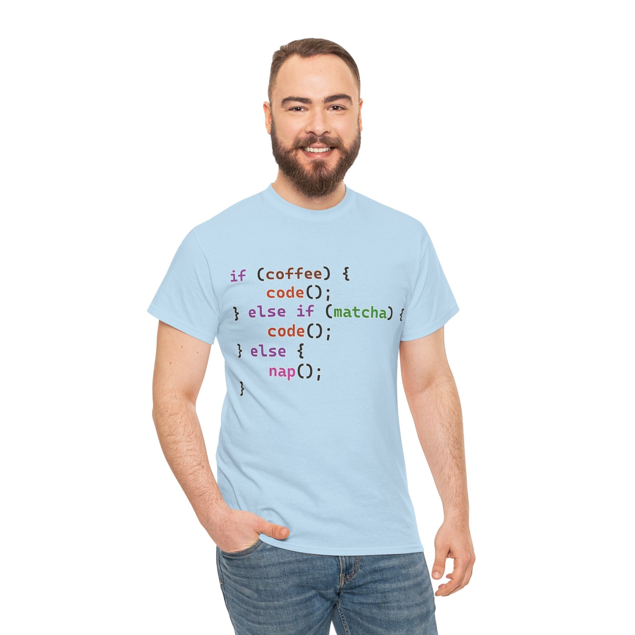if (coffee) { code(); } else if (matcha) { code(); } else { nap(); } Unisex Heavy Cotton T-shirt
