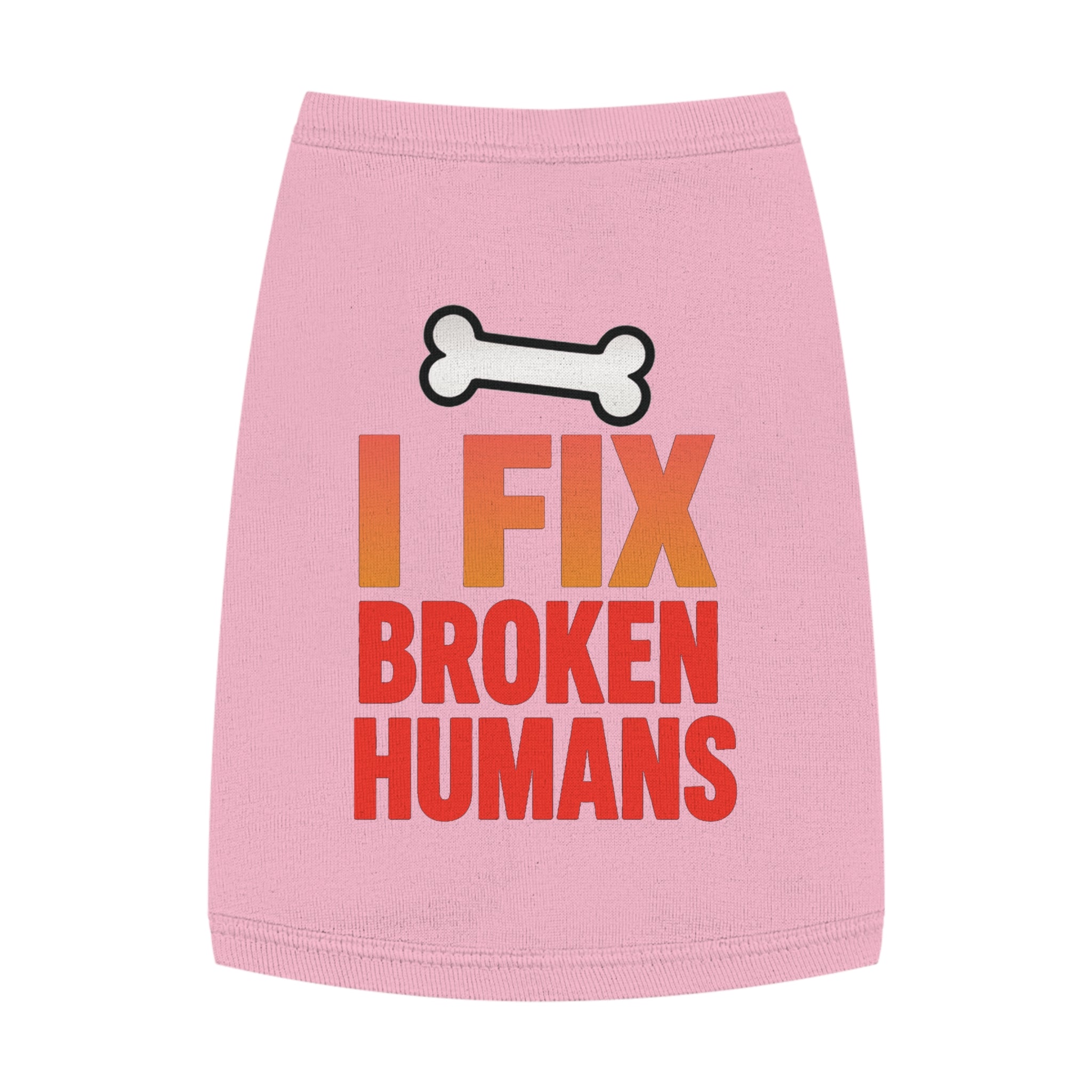 I Fix Broken Humans Dog Tank Top