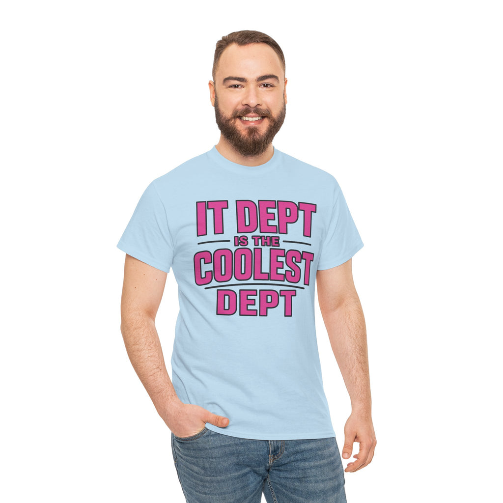 IT Dept Is The Coolest Dept Unisex Heavy Cotton T-Shirt