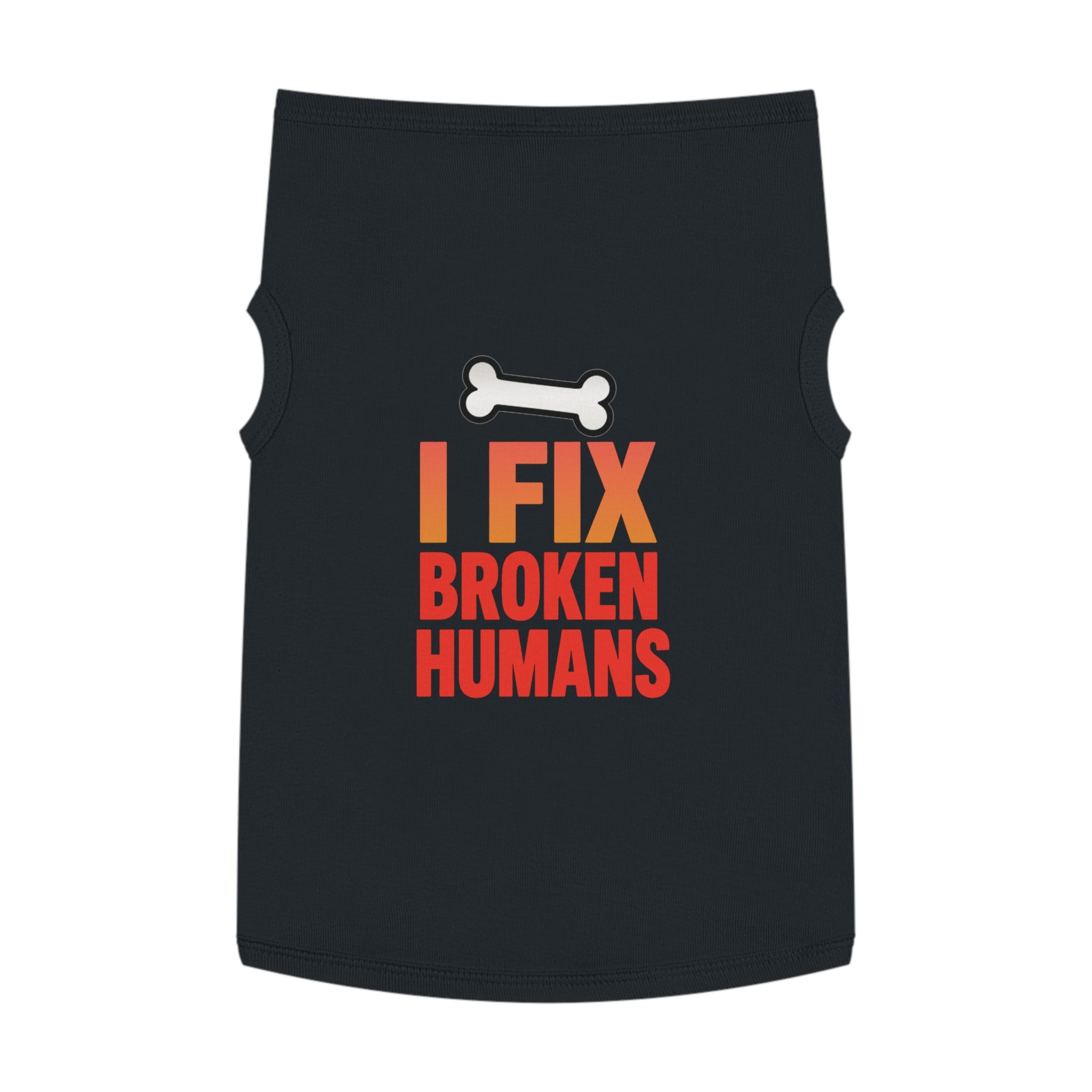 I Fix Broken Humans Dog Tank Top