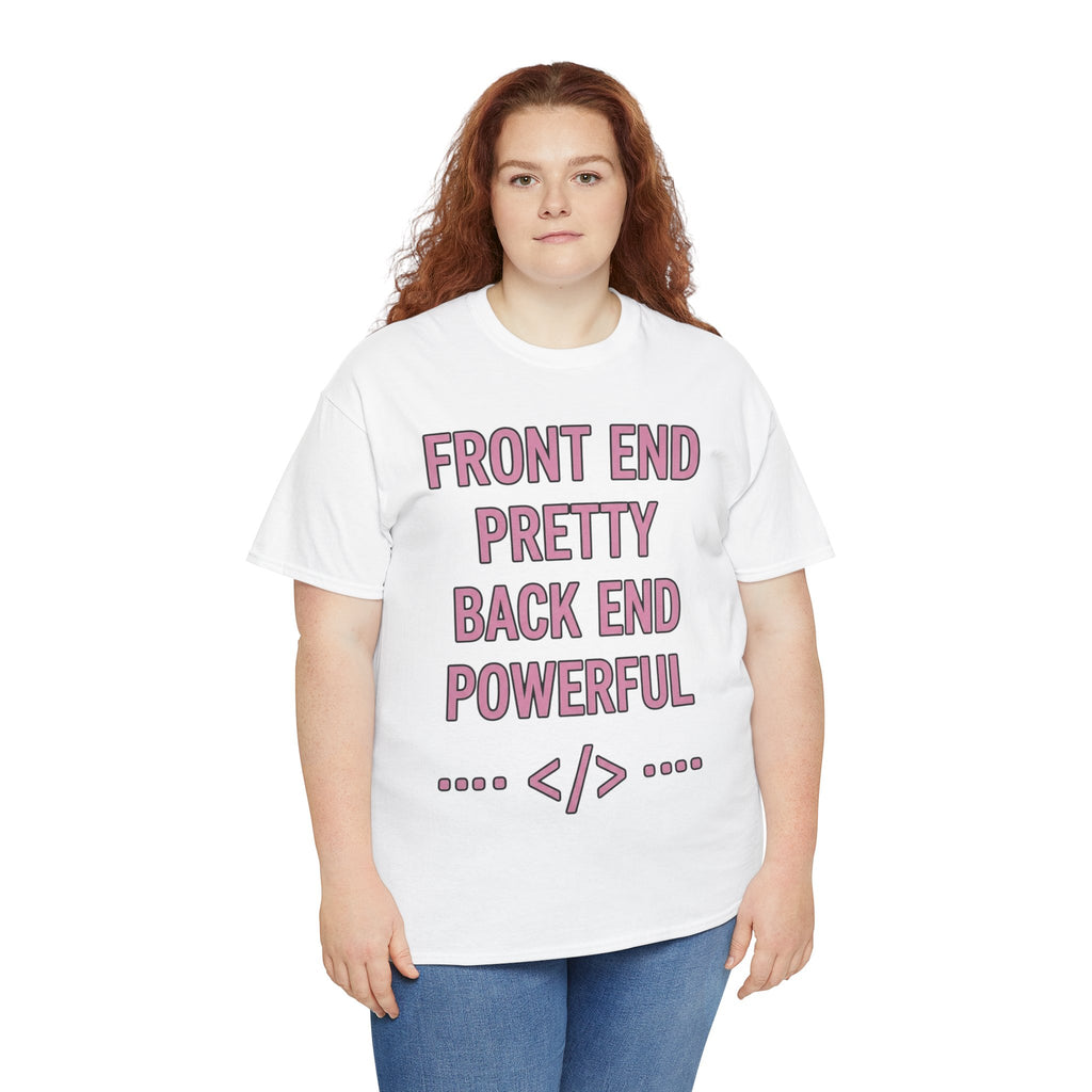 Front End Pretty, Back End Powerful Unisex Heavy Cotton T-Shirt