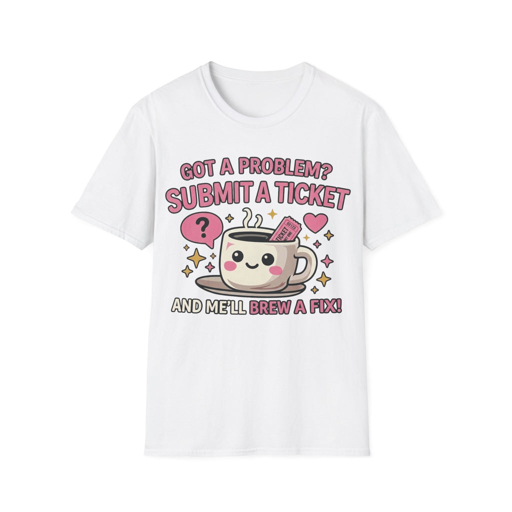 Got a Problem? Submit a Ticket Unisex Softstyle T-Shirt