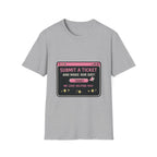 Submit A Ticket and Make Our Day! Unisex Softstyle T-Shirt