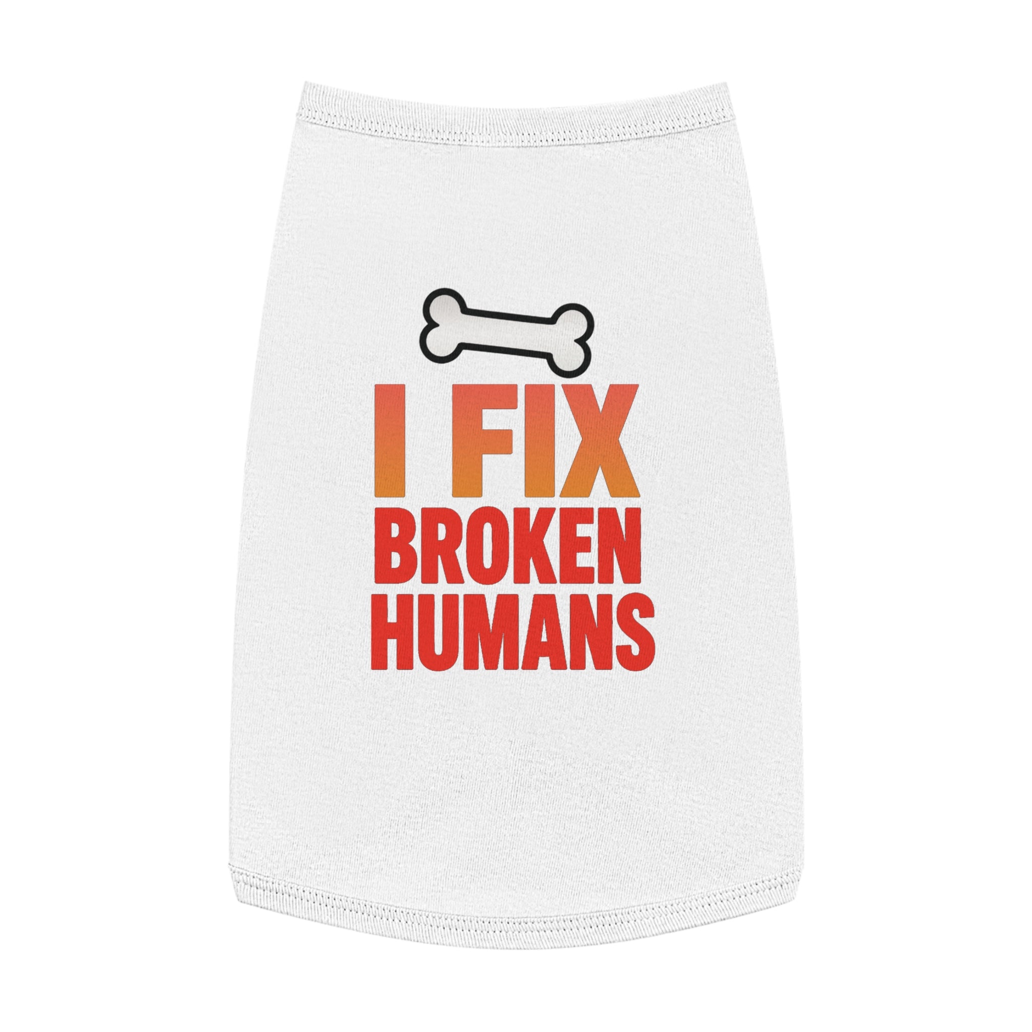 I Fix Broken Humans Dog Tank Top