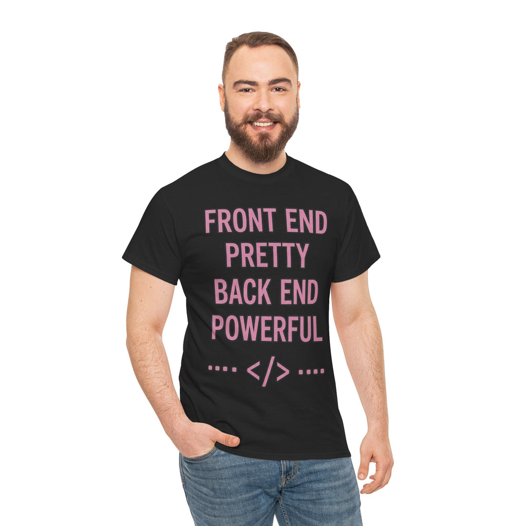 Front End Pretty, Back End Powerful Unisex Heavy Cotton T-Shirt