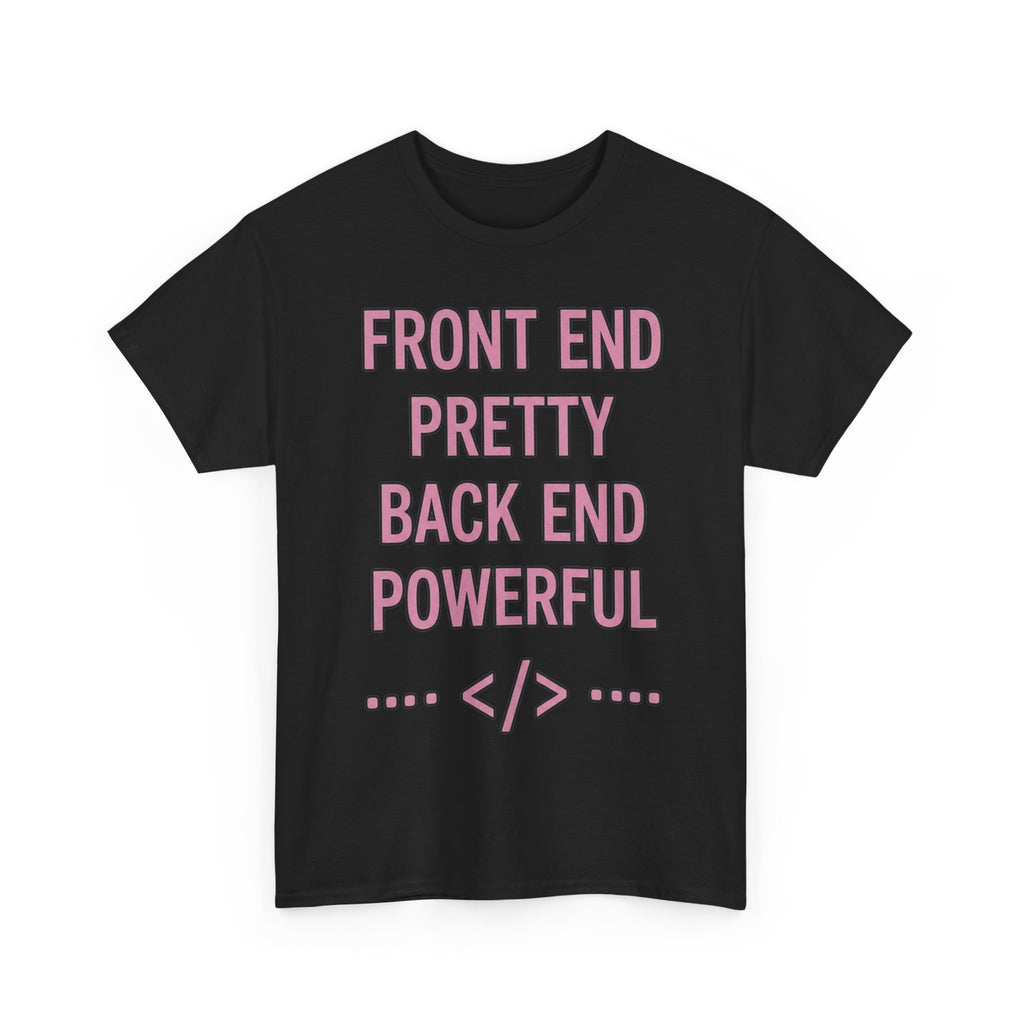 Front End Pretty, Back End Powerful Heavy Cotton T-Shirt - Coder Tee