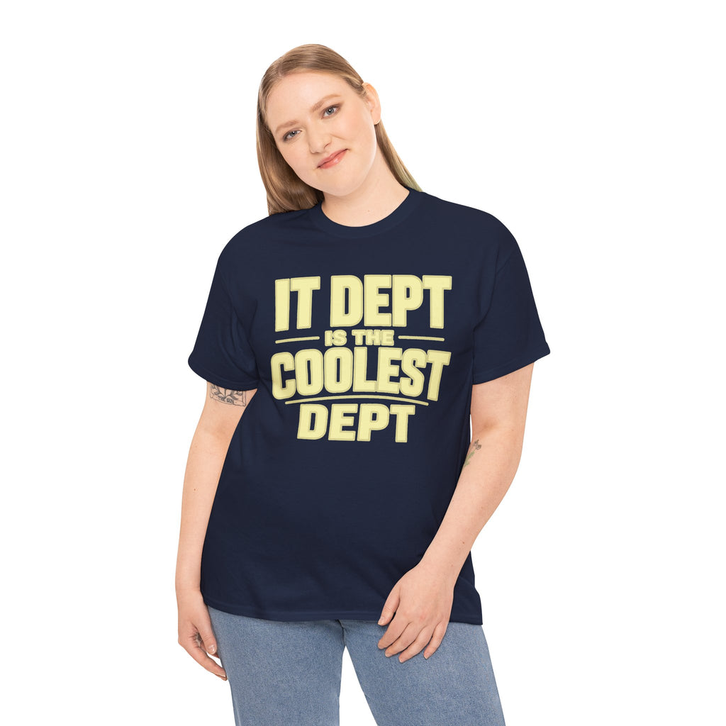 IT Dept Is The Coolest Dept Unisex Heavy Cotton T-Shirt