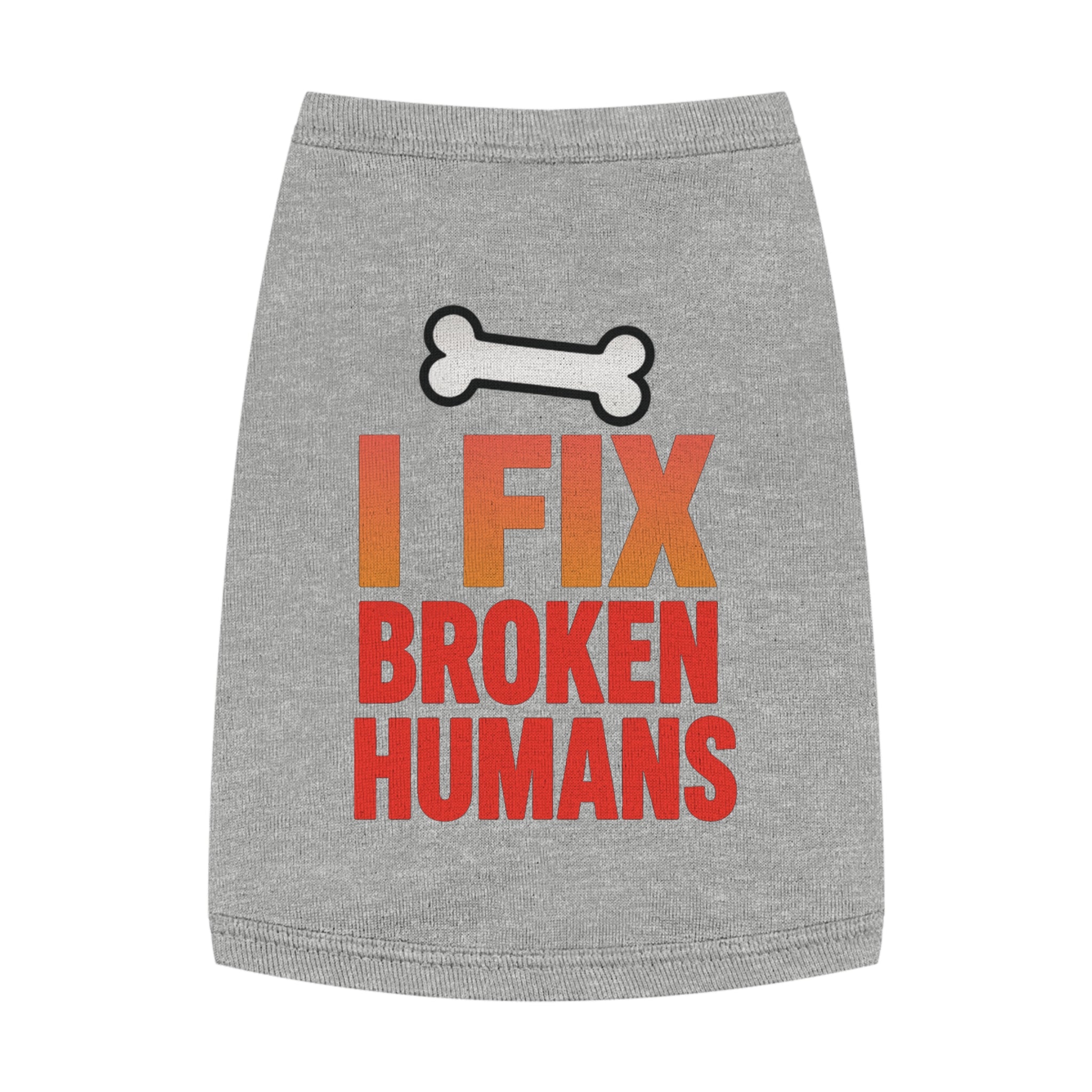 I Fix Broken Humans Dog Tank Top