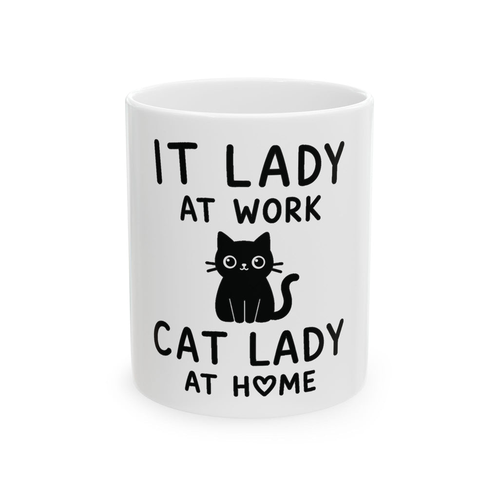 IT Lady at Work, Cat Lady at Home Coffee Mug - Cute Cat Lover Gift (11oz/15oz)