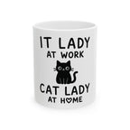 IT Lady at Work, Cat Lady at Home Coffee Mug - Cute Cat Lover Gift (11oz/15oz)