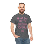 Front End Pretty, Back End Powerful Unisex Heavy Cotton T-Shirt
