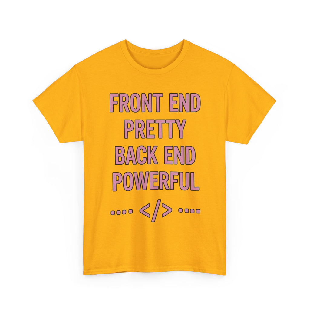 Front End Pretty, Back End Powerful Heavy Cotton T-Shirt - Coder Tee
