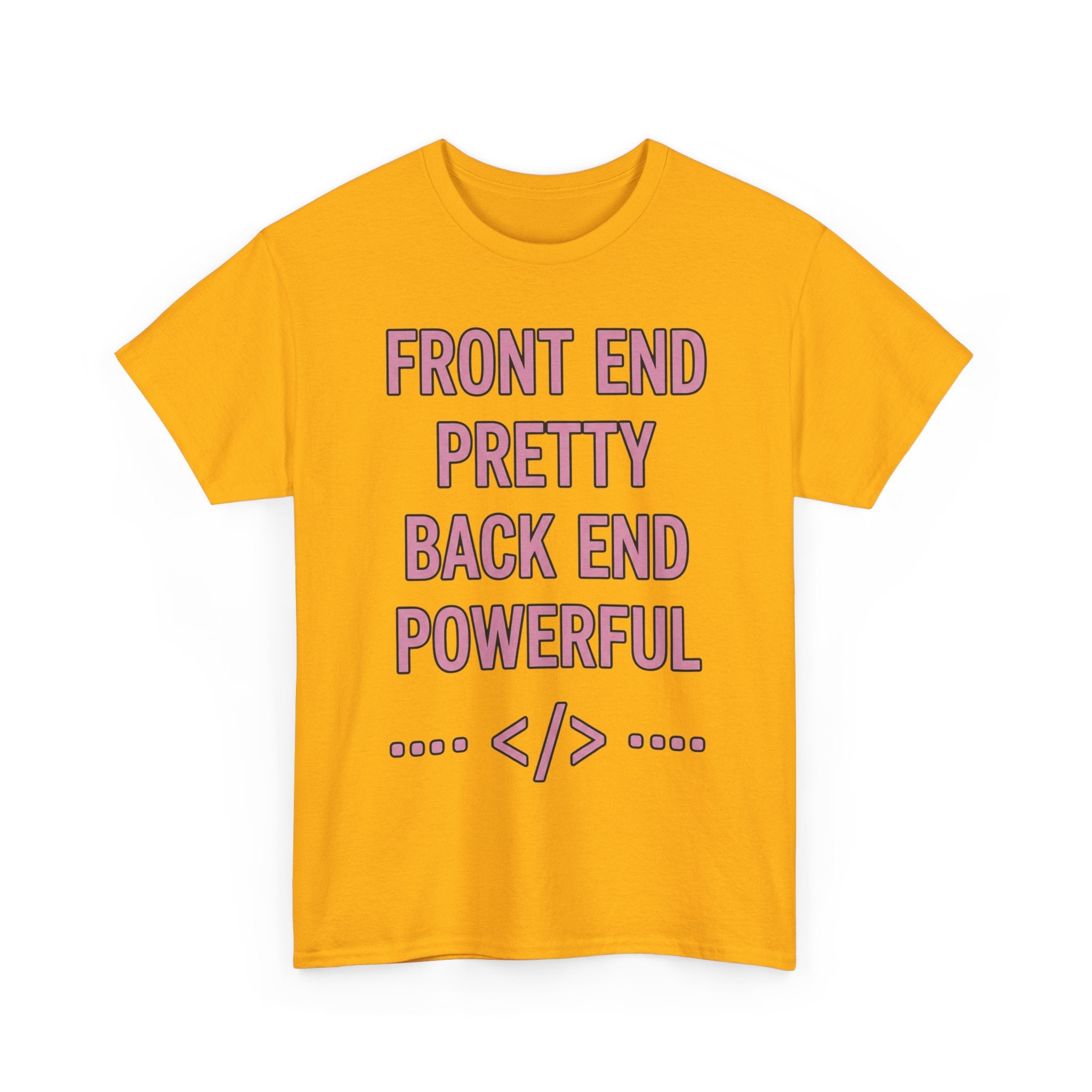 Front End Pretty, Back End Powerful Heavy Cotton T-Shirt - Coder Tee
