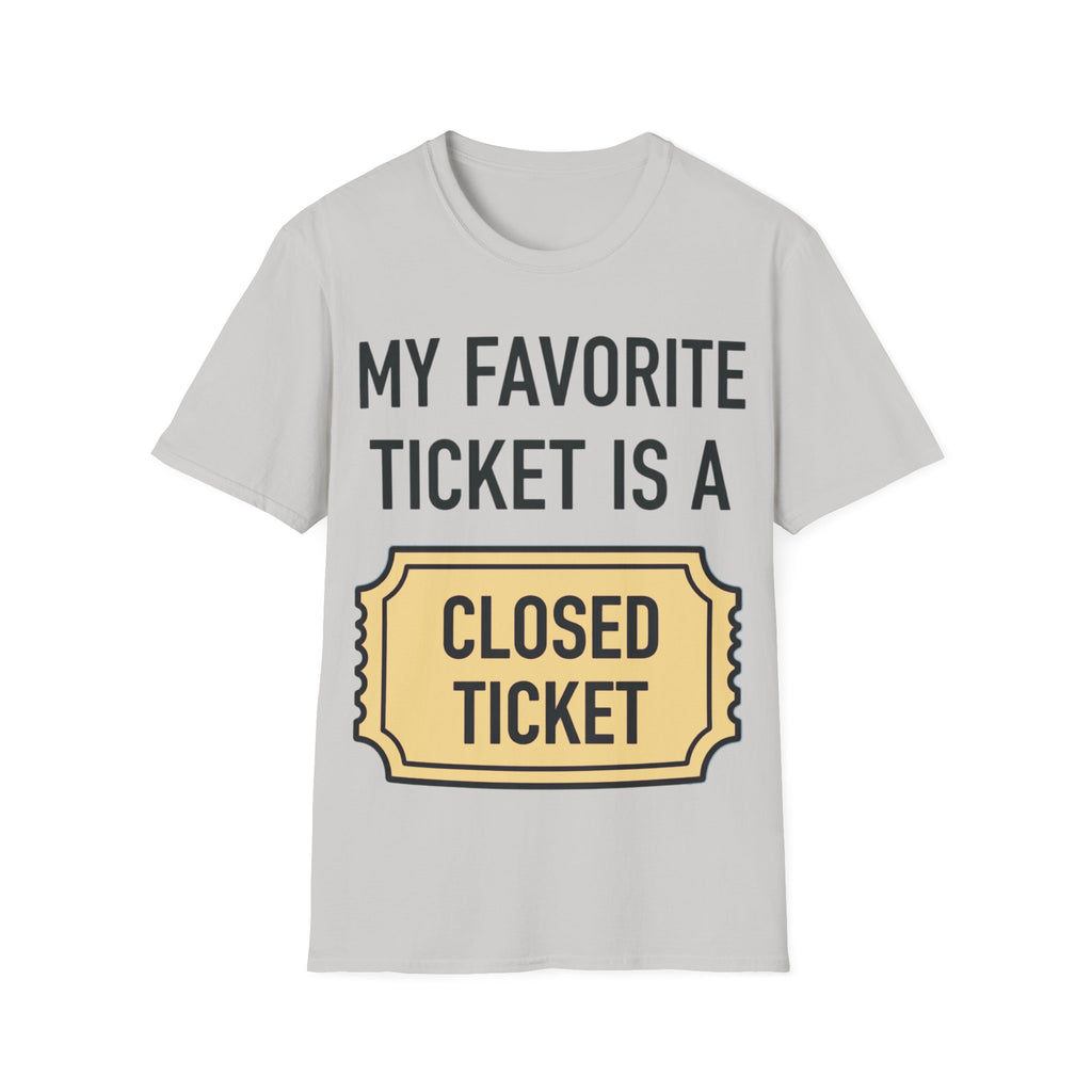 My Favorite Ticket Is A Closed Ticket Sofestyle T-Shirt Tech Support Humor Tee