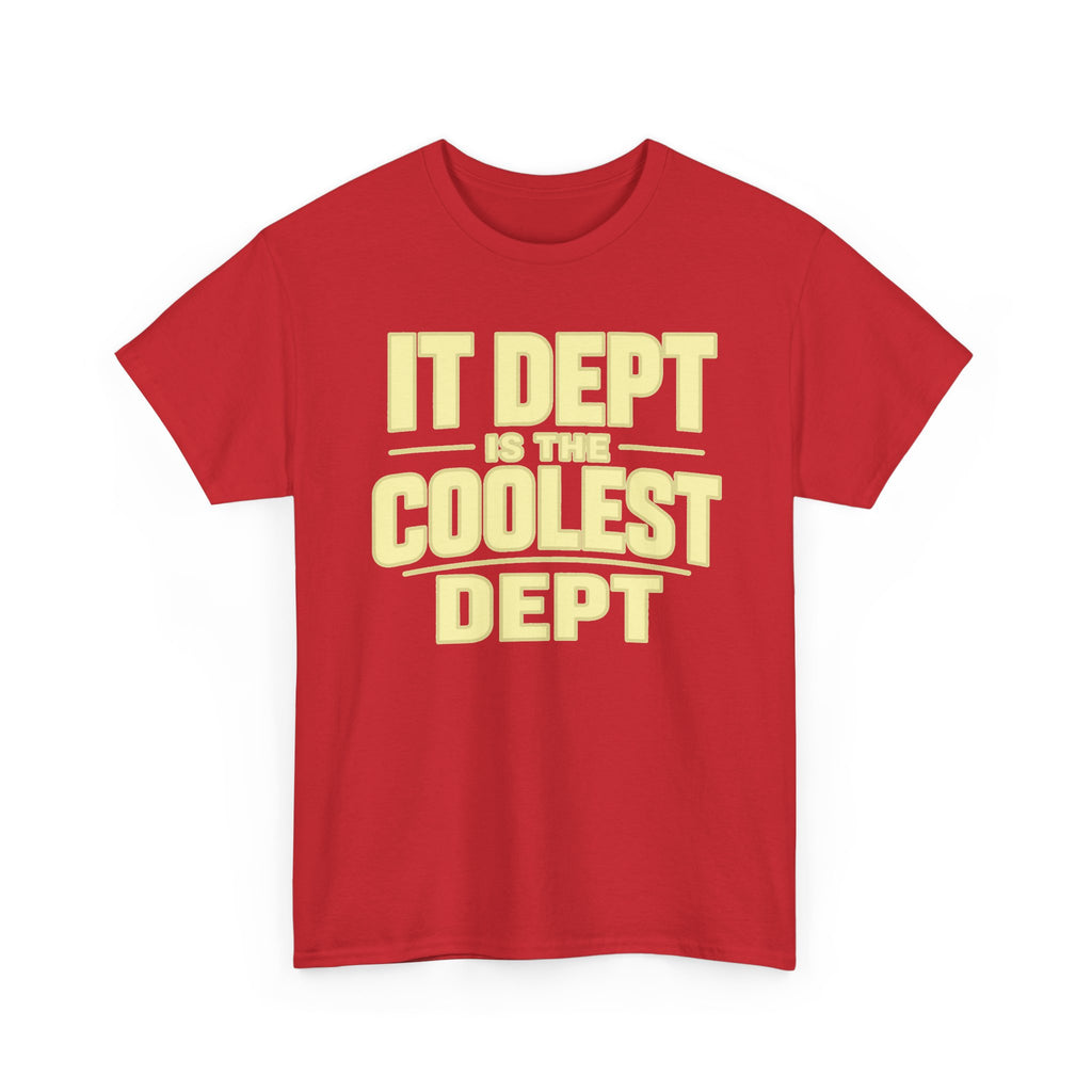IT Dept Is The Coolest Dept Unisex Heavy Cotton T-Shirt
