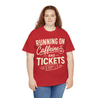 Running on Caffeine and Tickets Unisex Heavy Cotton T-Shirt