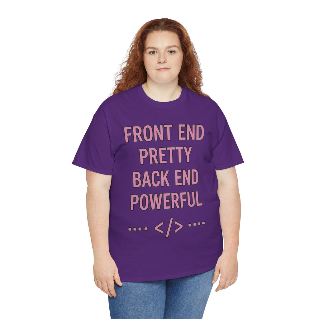 Front End Pretty, Back End Powerful Unisex Heavy Cotton T-Shirt