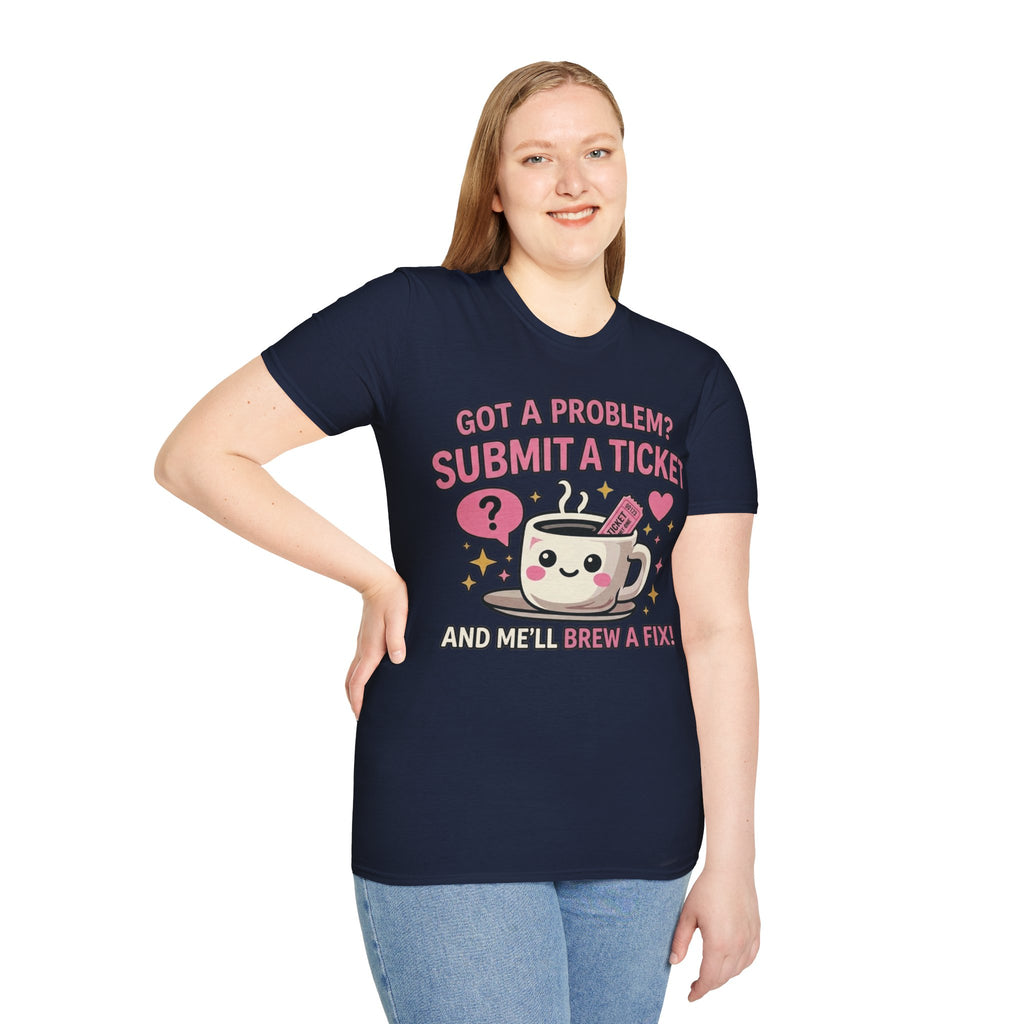 Got a Problem? Submit a Ticket Unisex Softstyle T-Shirt