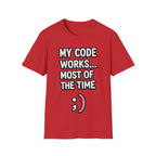 My Code Works... Most Of The Time Unisex Softstyle T-Shirt