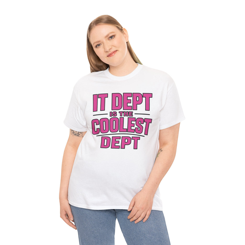 IT Dept Is The Coolest Dept Unisex Heavy Cotton T-Shirt
