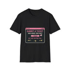 Submit A Ticket and Make Our Day! Unisex Softstyle T-Shirt
