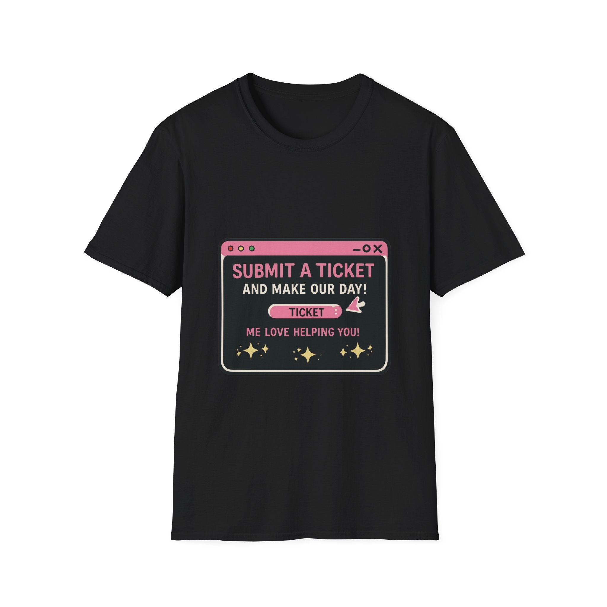 Submit A Ticket and Make Our Day! Unisex Softstyle T-Shirt