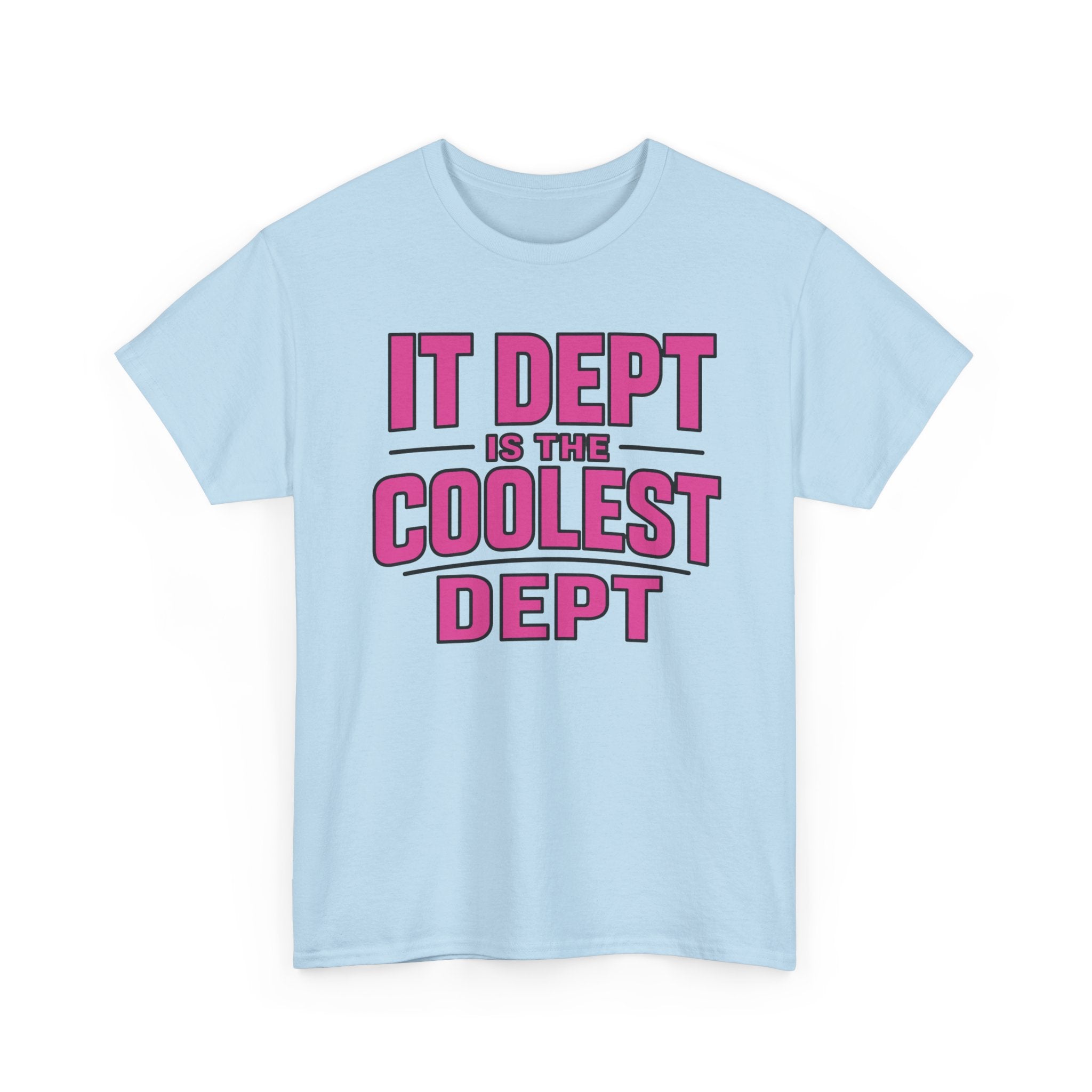 IT Dept Is The Coolest Dept Unisex Heavy Cotton T-Shirt