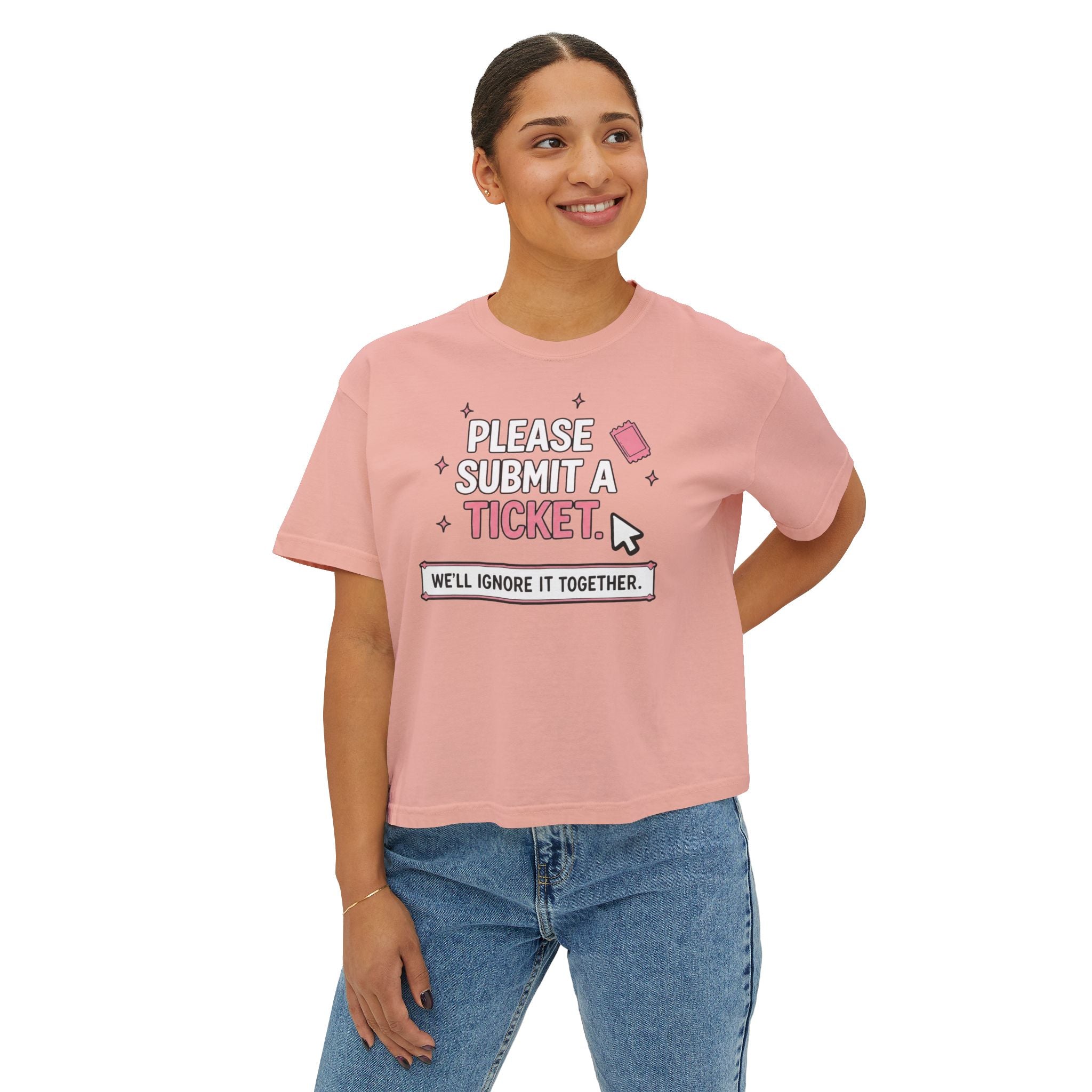 Please Submit a Ticket ("We'll Ignore It Together") Boxy Tee
