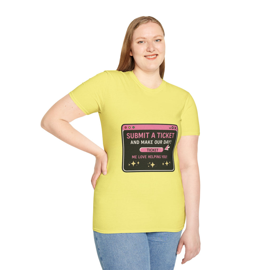 Submit A Ticket and Make Our Day! Unisex Softstyle T-Shirt