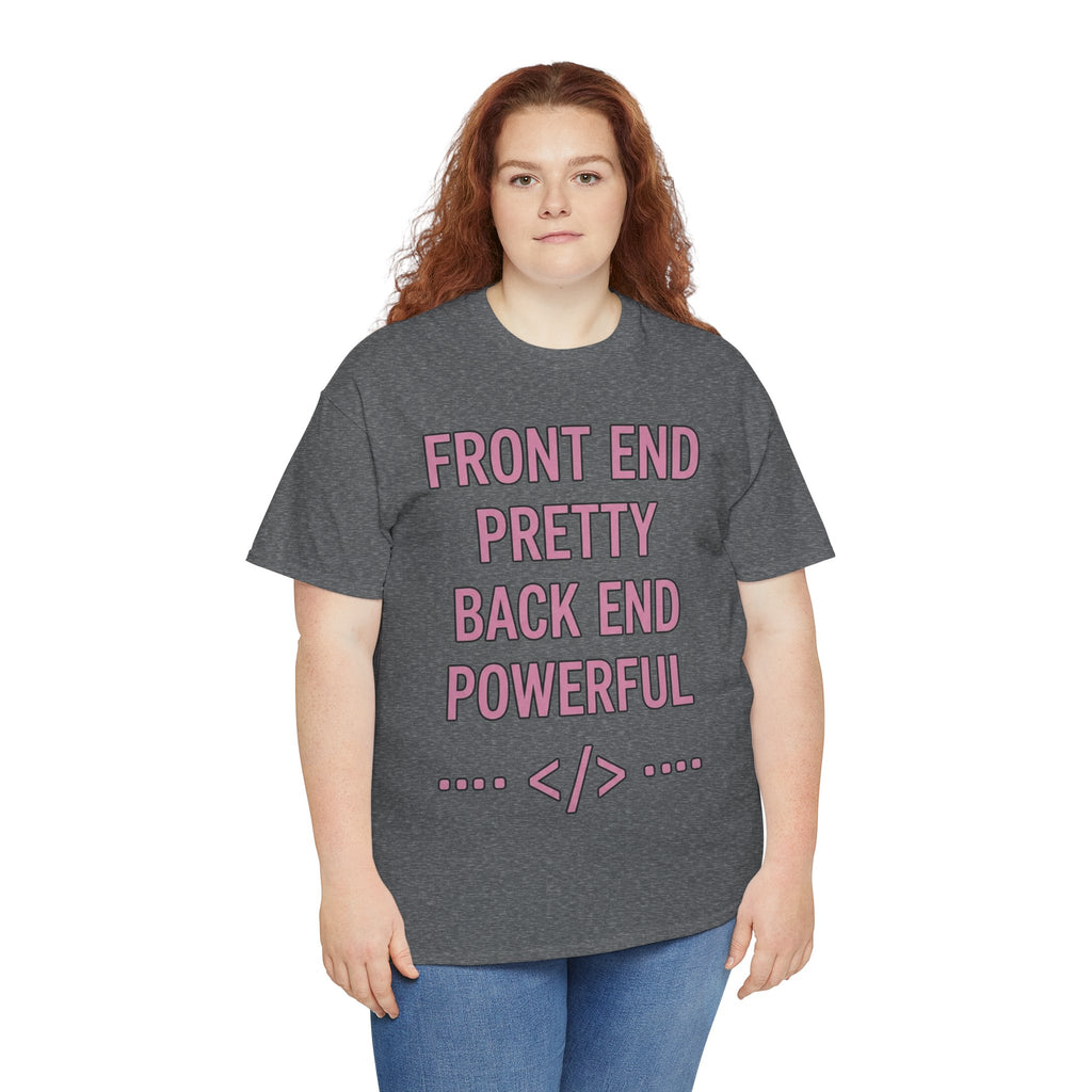 Front End Pretty, Back End Powerful Unisex Heavy Cotton T-Shirt