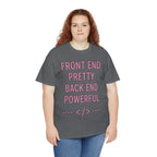 Front End Pretty, Back End Powerful Unisex Heavy Cotton T-Shirt