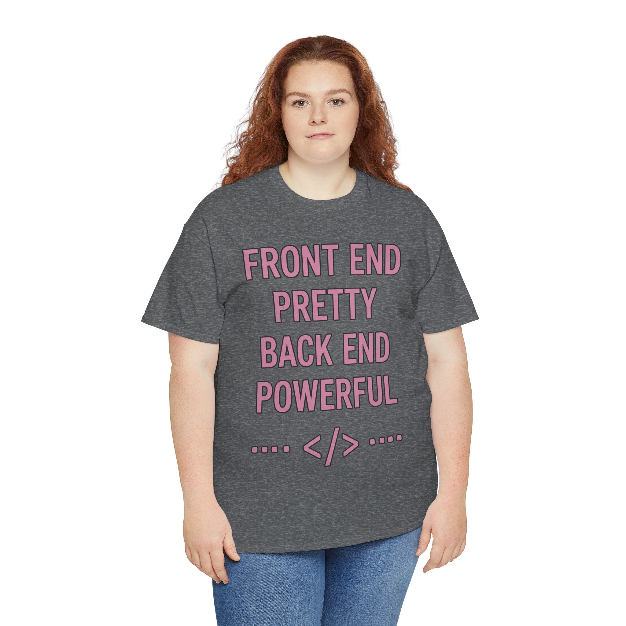 Front End Pretty, Back End Powerful Unisex Heavy Cotton T-Shirt
