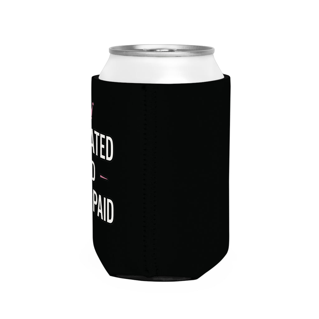 "Hydrated and Underpaid" Can Cooler Sleeve - Funny Drink Koozie
