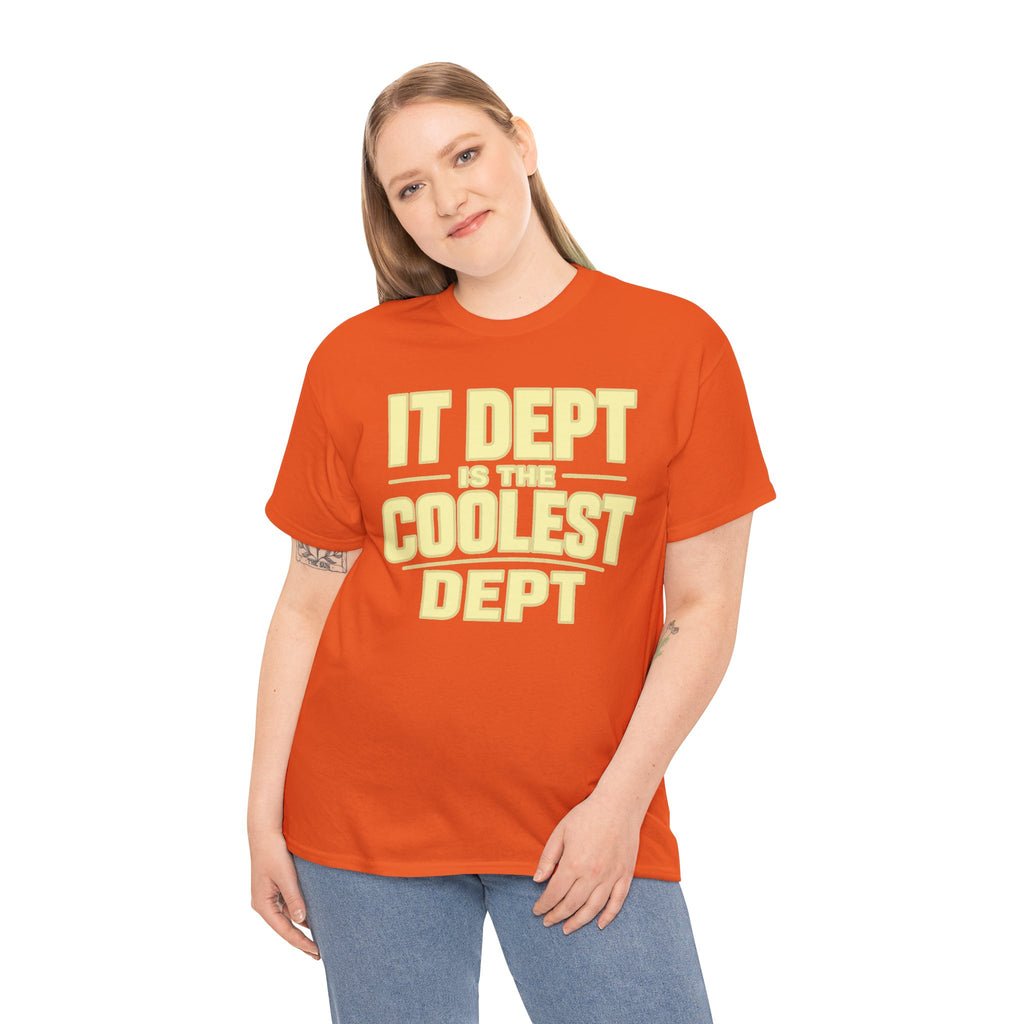 IT Dept Is The Coolest Dept Unisex Heavy Cotton T-Shirt