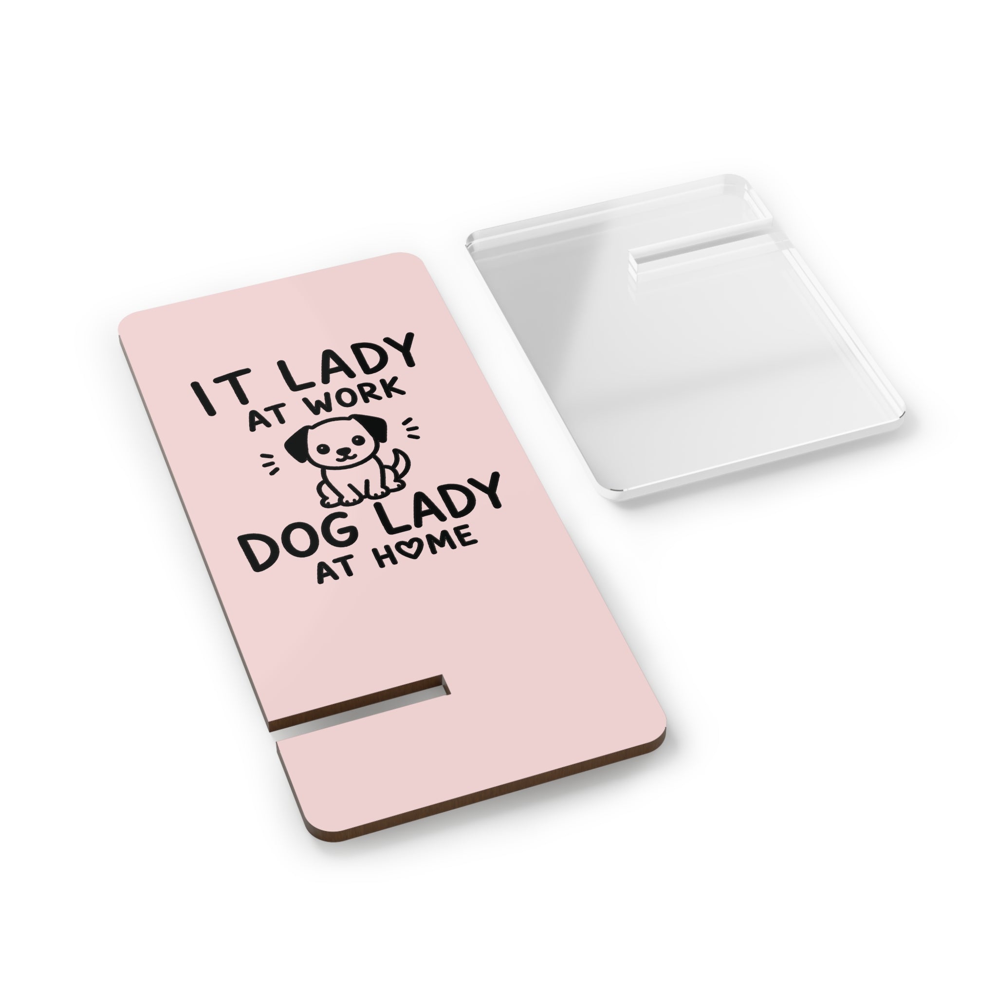 IT LADY AT WORK, DOG LADY AT HOME - Pink Phone Stand