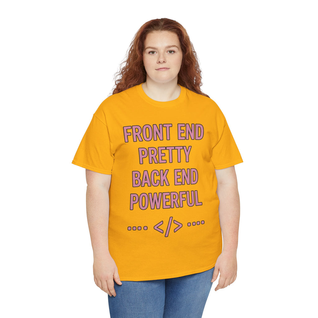 Front End Pretty, Back End Powerful Unisex Heavy Cotton T-Shirt