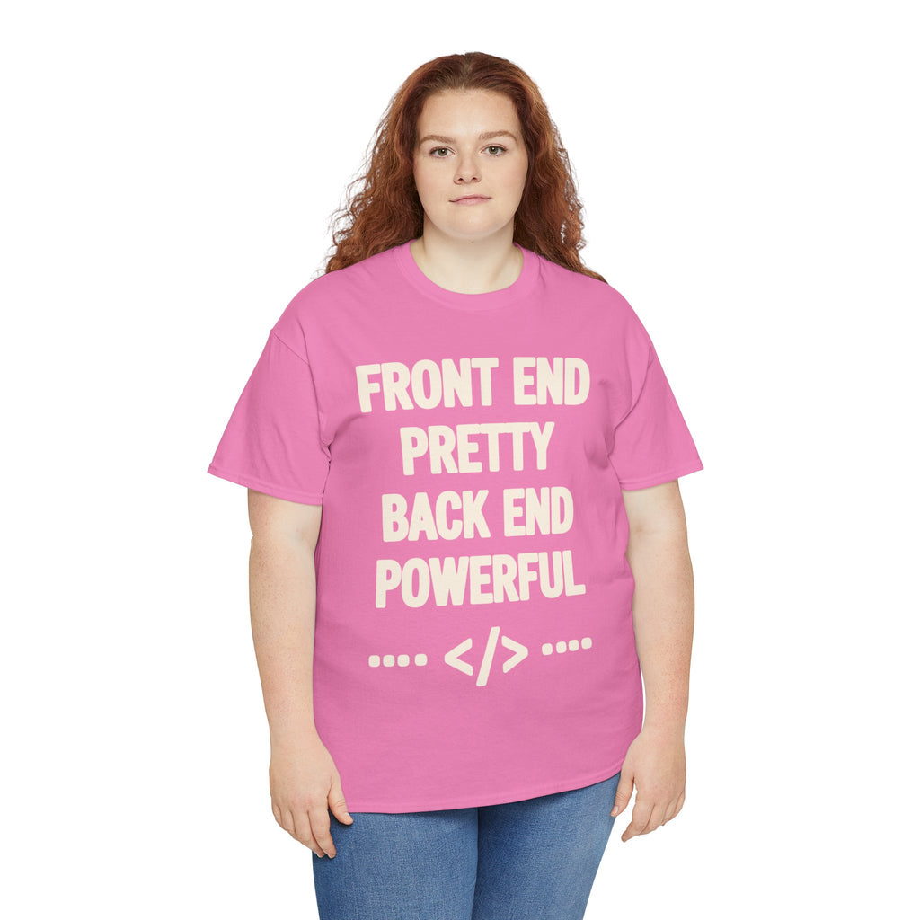 Front End Pretty, Back End Powerful Unisex Heavy Cotton T-Shirt