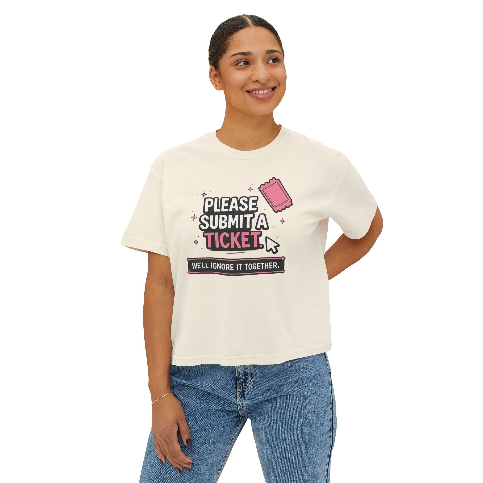 Please Submit a Ticket ("We'll Ignore It Together") Boxy Tee