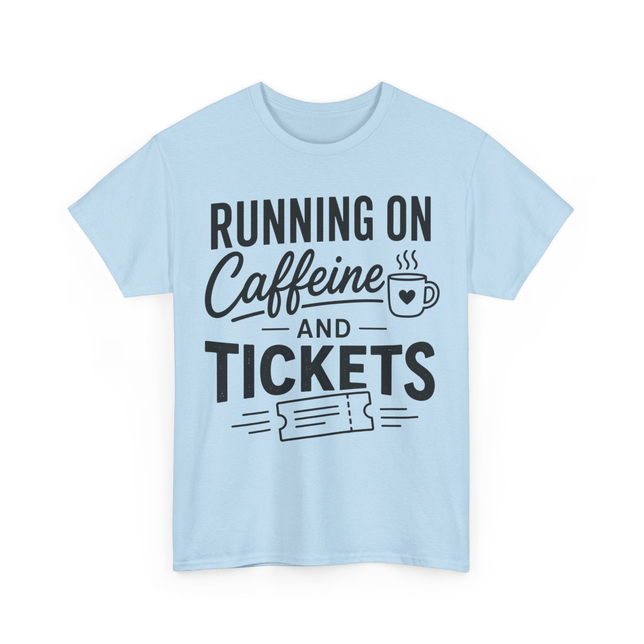 Running on Caffeine and Tickets Unisex Heavy Cotton T-Shirt