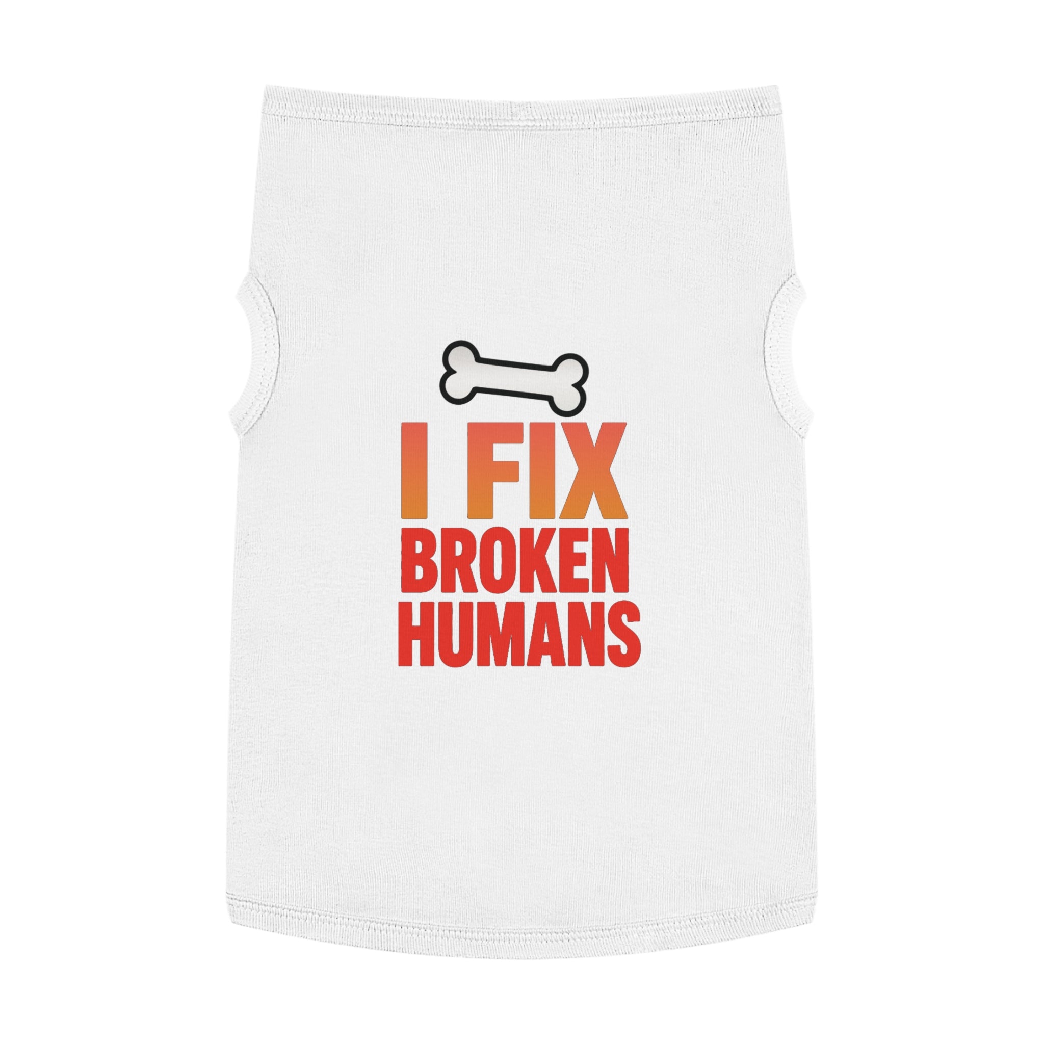 I Fix Broken Humans Dog Tank Top