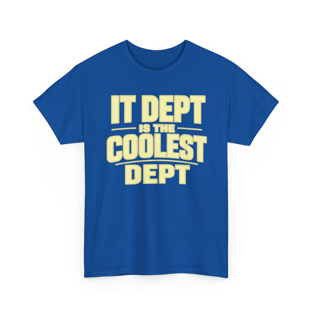 IT Dept Is The Coolest Dept Unisex Heavy Cotton T-Shirt