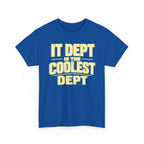 IT Dept Is The Coolest Dept Unisex Heavy Cotton T-Shirt
