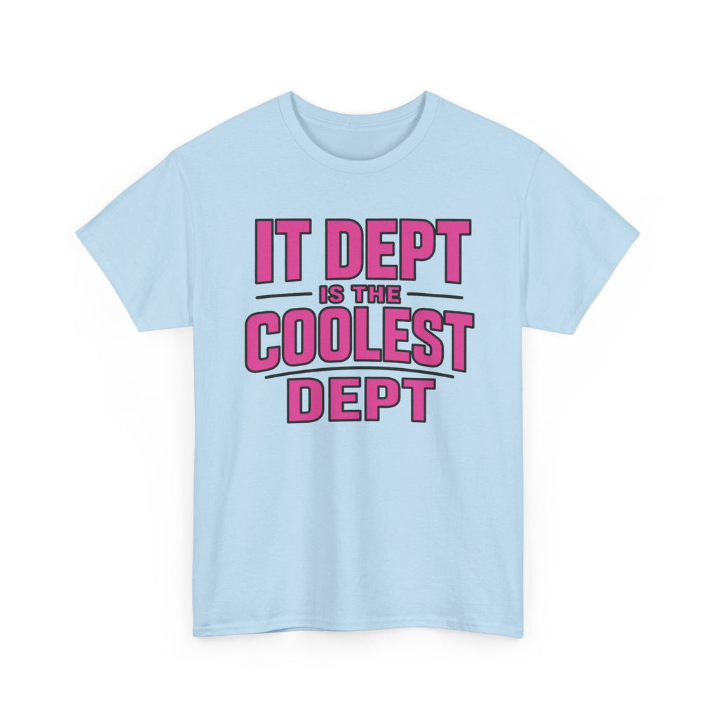 IT Dept Is The Coolest Dept Unisex Heavy Cotton T-Shirt