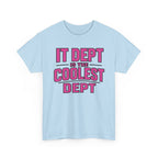IT Dept Is The Coolest Dept Unisex Heavy Cotton T-Shirt