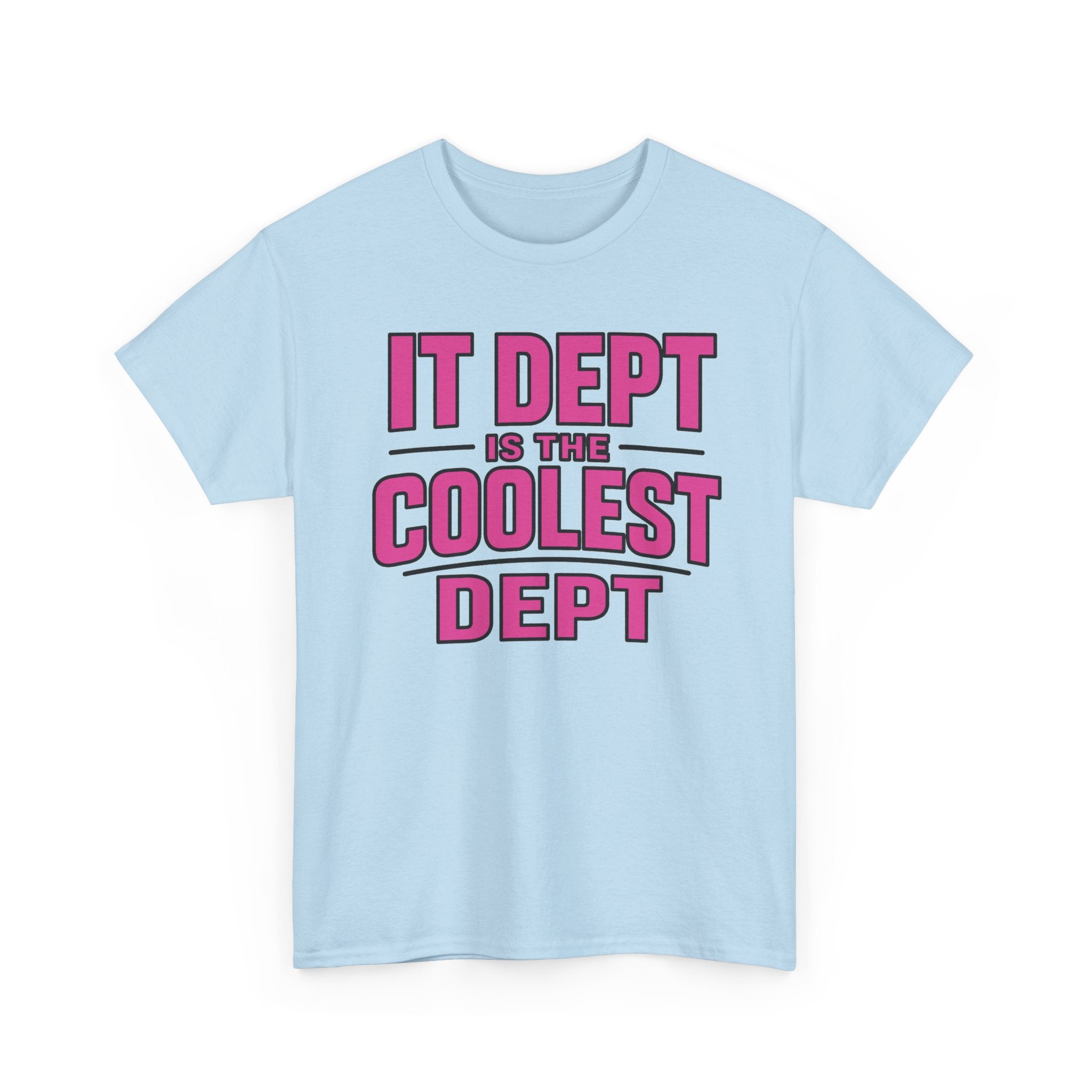 IT Dept Is The Coolest Dept Unisex Heavy Cotton T-Shirt