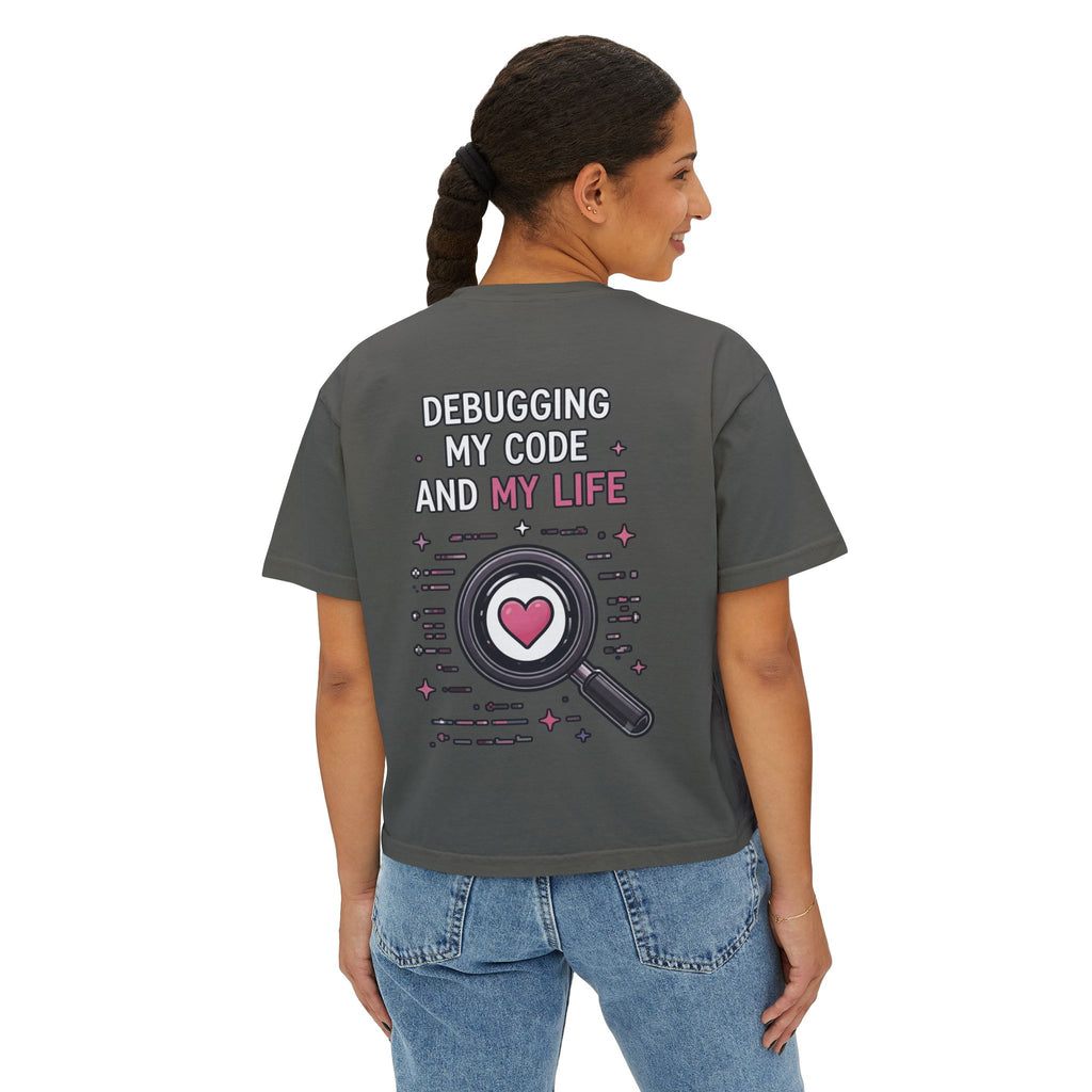 Debugging My Code and My life Women's Boxy T-Shirt