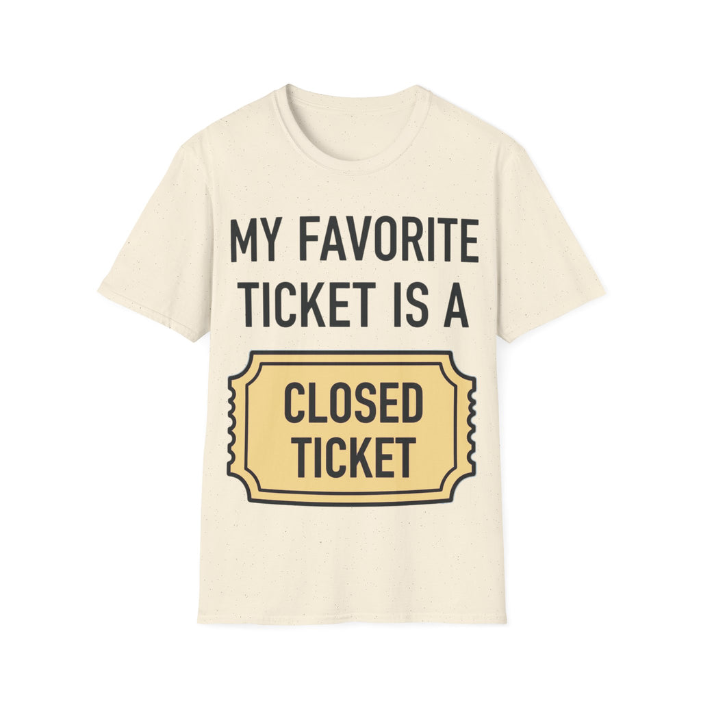 My Favorite Ticket Is A Closed Ticket Sofestyle T-Shirt Tech Support Humor Tee